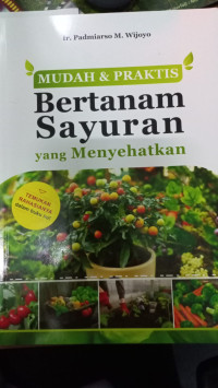 Mudah & Praktis Bertanam Sayuran yang Menyehatkan