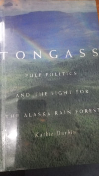 TONGASS Pulp Politics and the fight for the alasaka rain forest