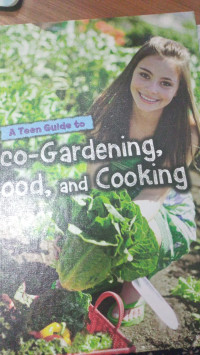 A Teen Guide to Eco-Gardening,Food and Cooking