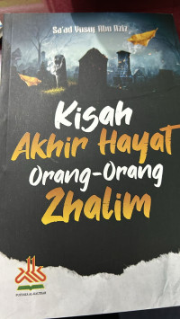 Kisah Akhir Hayat Orang Zhalim